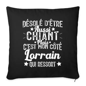 Désolé d'être Chiant c'est mon côté lorrain - Housse de coussin décorative 45 x 45 cm - noir - Devant