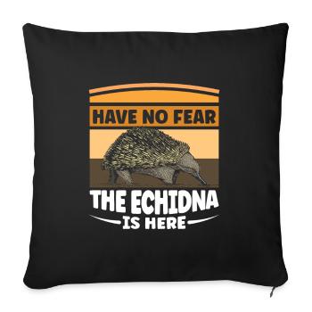 Have no fear the Echidna is here - Sofakissenbezug 45 x 45 cm - Schwarz - Vorne