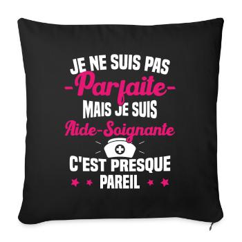 Pas parfaite mais je suis Aide Soignante Cadeau - Housse de coussin décorative 45 x 45 cm - noir - Devant