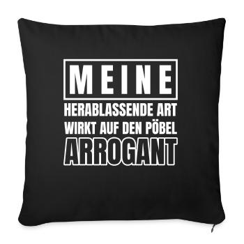 Meine herablassende Art wirkt auf Pöbel arrogant - Sofakissenbezug 45 x 45 cm - Schwarz - Vorne