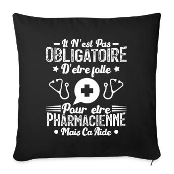 Folle et Pharmacienne - Cadeau Humour Pharmacienne - Housse de coussin décorative 45 x 45 cm - noir - Devant