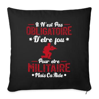 Fou et Militaire - Humour Militaire Cadeau - Housse de coussin décorative 45 x 45 cm - noir - Devant