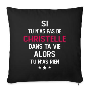 Si Tu N'as Pas De Christelle Dans Ta Vie Alors Tu - Housse de coussin décorative 45 x 45 cm - noir - Devant