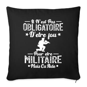 Fou et Militaire - Humour Militaire Cadeau - Housse de coussin décorative 45 x 45 cm - noir - Devant