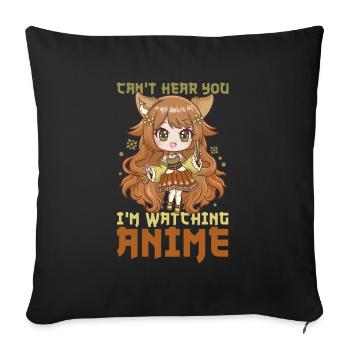 Can't Hear You I'm Watching Anime I Manga Girl - Sofa pillowcase 17,3'' x 17,3'' (45 x 45 cm) - black - Front