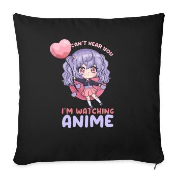 Can't Hear You I'm Watching Anime I Manga Girl - Sofa pillowcase 17,3'' x 17,3'' (45 x 45 cm) - black - Front