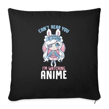 Can't Hear You I'm Watching Anime I Manga Girl - Sofa pillowcase 17,3'' x 17,3'' (45 x 45 cm) - black - Front