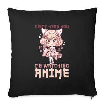Can't Hear You I'm Watching Anime I Manga Girl - Sofa pillowcase 17,3'' x 17,3'' (45 x 45 cm) - black - Front