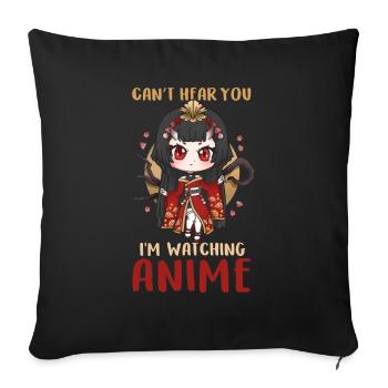 Can't Hear You I'm Watching Anime I Manga Girl - Sofa pillowcase 17,3'' x 17,3'' (45 x 45 cm) - black - Front