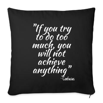If you try to do too much... - Sofa pillowcase 17,3'' x 17,3'' (45 x 45 cm) - black - Front