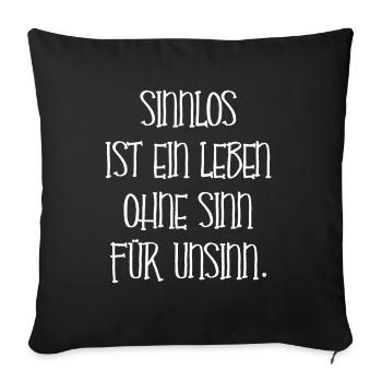 Lustiger Spruch Unsinn Leben Damen Herren Geschenk - Sofakissenbezug 45 x 45 cm - Schwarz - Vorne