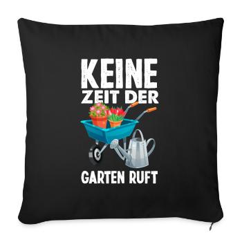 Keine Zeit Der Garten Ruft Lustiges Gärtner Garten - Sofakissenbezug 45 x 45 cm - Schwarz - Vorne