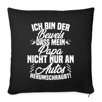 Ich Bin der Beweis DASS Papa Nicht nur an Autos - Sofakissenbezug 45 x 45 cm - Schwarz - Vorne