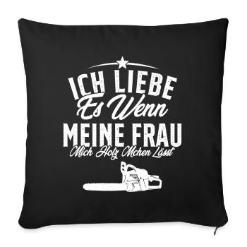 I love it when my wife lumberjacks - Sofa pillowcase 17,3'' x 17,3'' (45 x 45 cm) - black - Front