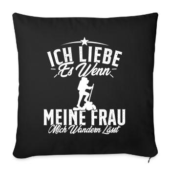 Ich liebe es wenn meine Frau mich wandern lässt - Sofakissenbezug 45 x 45 cm - Schwarz - Vorne