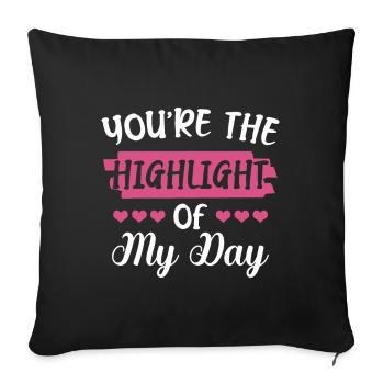 You are the highlight of my daily life Valentine's Day - Sofa pillowcase 17,3'' x 17,3'' (45 x 45 cm) - black - Front