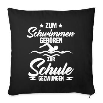 Né pour nager Forcé d'aller à l'école - Housse de coussin décorative 45 x 45 cm - noir - Devant