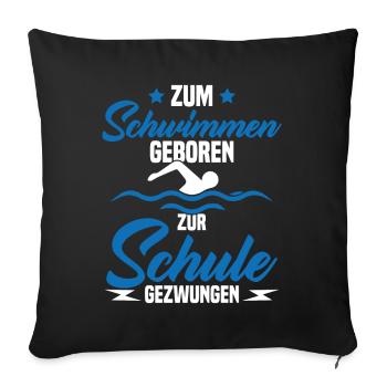 Né pour nager Forcé d'aller à l'école - Housse de coussin décorative 45 x 45 cm - noir - Devant