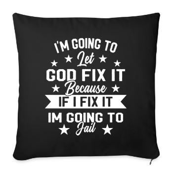 I'll let God fix the humor problem - Sofa pillowcase 17,3'' x 17,3'' (45 x 45 cm) - black - Front