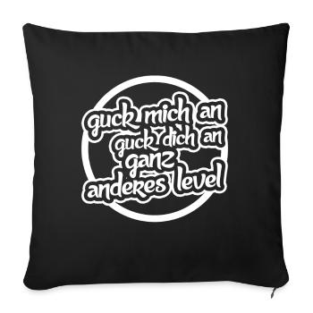 Guck Mich an guck dich an ganz anderes Level - Sofakissenbezug 45 x 45 cm - Schwarz - Vorne