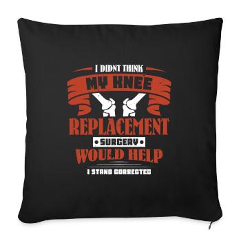 I didnt think my knee replacement surgery - Sofakissenbezug 45 x 45 cm - Schwarz - Vorne
