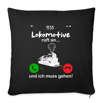 Lokomotive ruft an... und ich muss gehen - Sofakissenbezug 45 x 45 cm - Schwarz - Vorne