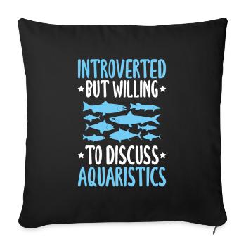 Aquaristik Aquarianer Aquarium Fische Aquarist - Sofakissenbezug 45 x 45 cm - Schwarz - Vorne