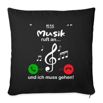 musik ruft an... und ich muss gehen - Sofakissenbezug 45 x 45 cm - Schwarz - Vorne