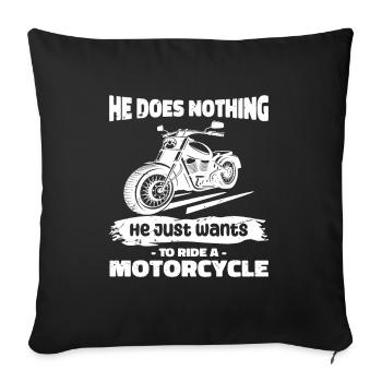 Il ne fait rien, il veut juste conduire une moto - Housse de coussin décorative 45 x 45 cm - noir - Devant