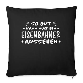 Eisenbahner Spruch Eisenbahn Lokführer Geschenk - Sofakissenbezug 45 x 45 cm - Schwarz - Vorne
