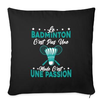le Badminton Est Une Passion Humour cadeau - Housse de coussin décorative 45 x 45 cm - noir - Devant