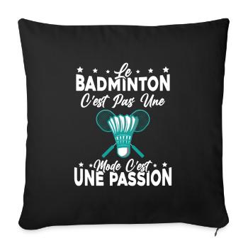 le Badminton Est Une Passion Humour cadeau - Housse de coussin décorative 45 x 45 cm - noir - Devant