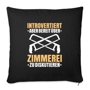 Zimmerer Zimmermann Zimmerei Carpenter Carpentry - Sofakissenbezug 45 x 45 cm - Schwarz - Vorne