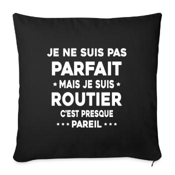 Pas parfait mais je suis Routier Cadeau Camionneur - Housse de coussin décorative 45 x 45 cm - noir - Devant