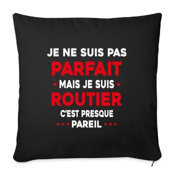 Pas parfait mais je suis Routier Cadeau Camionneur - Housse de coussin décorative 45 x 45 cm - noir - Devant
