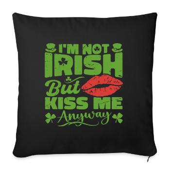 I'm Not Irish But Kiss Me Anyway St. Patrick's Day - Sofakissenbezug 45 x 45 cm - Schwarz - Vorne