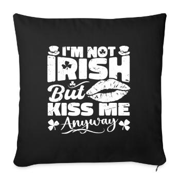 I'm Not Irish But Kiss Me Anyway St. Patrick's Day - Sofakissenbezug 45 x 45 cm - Schwarz - Vorne