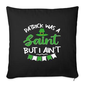 Patrick was a Saint but I Ain't - Sofa pillowcase 17,3'' x 17,3'' (45 x 45 cm) - black - Front