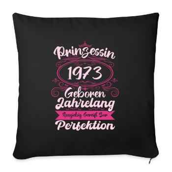 Prinzessin seit 1973 Geburtstag 1973 - Sofakissenbezug 45 x 45 cm - Schwarz - Vorne