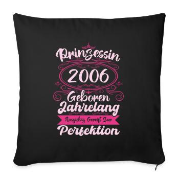 Prinzessin seit 2006 Geburtstag 2006 - Sofakissenbezug 45 x 45 cm - Schwarz - Vorne