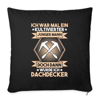 Dachdecker Dachdeckerei Dachdecken Roofer Roofing - Sofakissenbezug 45 x 45 cm - Schwarz - Vorne