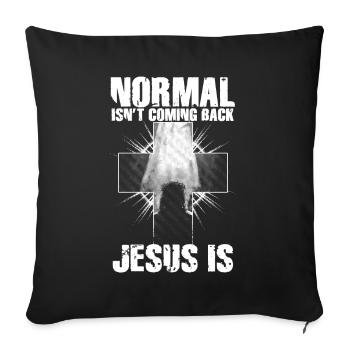 Normal Isn't Coming Back Jesus Is - Sofa pillowcase 17,3'' x 17,3'' (45 x 45 cm) - black - Front