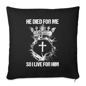 He Died For Me So I live For Him I Jesus - Sofa pillowcase 17,3'' x 17,3'' (45 x 45 cm) - black - Front