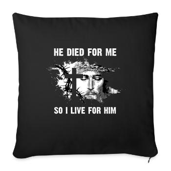 He Died For Me So I live For Him I Jesus - Sofa pillowcase 17,3'' x 17,3'' (45 x 45 cm) - black - Front