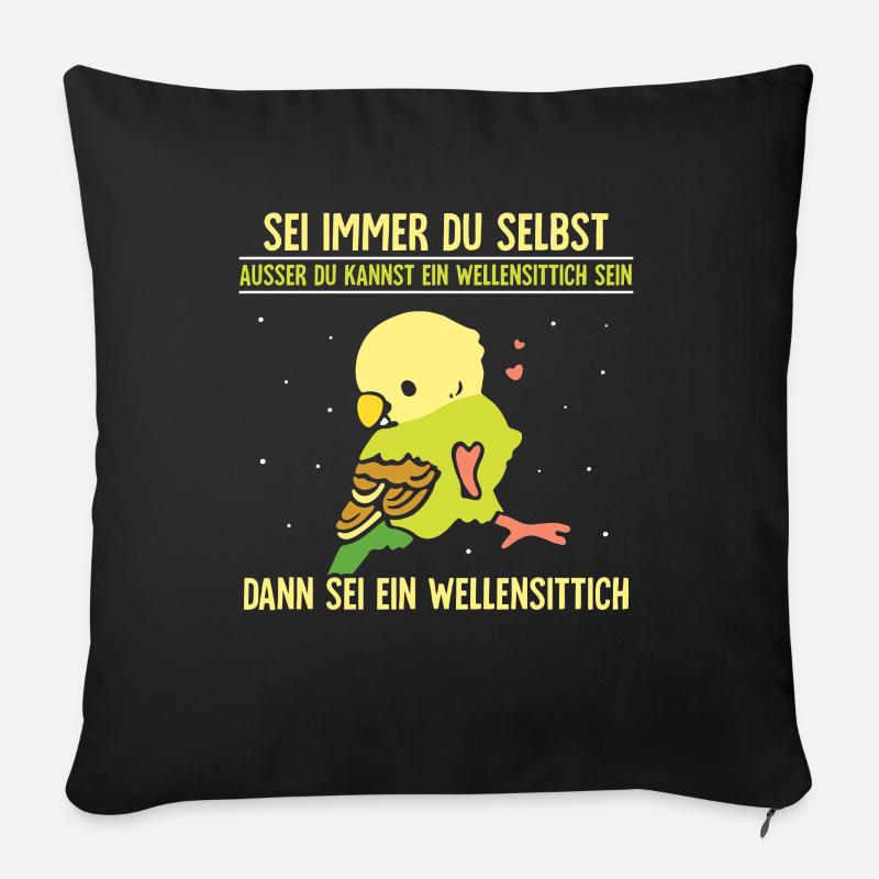 Sei immer du selbst dann sei ein Wellensittich - Sofakissenbezug 45 x 45 cm - Schwarz