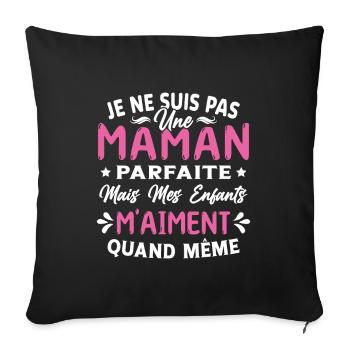 Pas une Maman Parfaite, Citation Maman Humour - Housse de coussin décorative 45 x 45 cm - noir - Devant