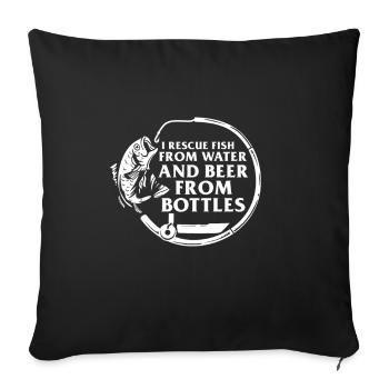 I Rescue Fish From Water And Beer From Bottles - Sofakissenbezug 45 x 45 cm - Schwarz - Vorne