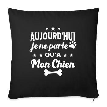 Aujourd'hui Je Ne Parle Qu'a Mon Chien Humour - Housse de coussin décorative 45 x 45 cm - noir - Devant