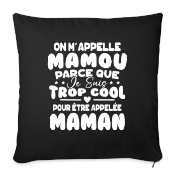 On M'appelle Mamou Parce que chui Trop Cool Maman - Housse de coussin décorative 45 x 45 cm - noir - Devant