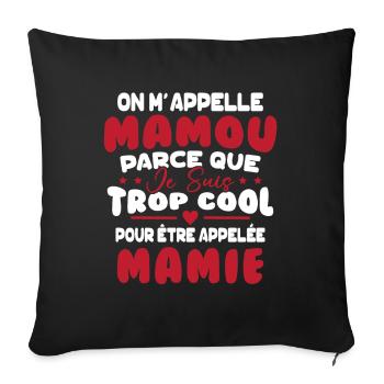 On M'appelle Mamou Parce que Chui Trop Cool Mamie - Housse de coussin décorative 45 x 45 cm - noir - Devant